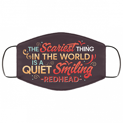 The Scariest Thing in The World Is a Quiet Smiling Redhead Washable Reusable Custom - Printed Cloth Face Mask Cover, White, Cloth Face Cover – Medium/Large