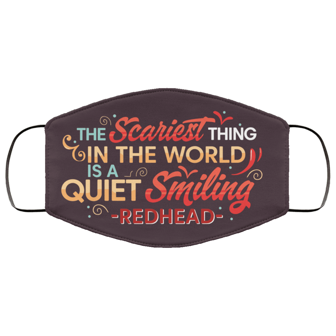 The Scariest Thing in The World Is a Quiet Smiling Redhead Washable Reusable Custom - Printed Cloth Face Mask Cover, White, Cloth Face Cover – Medium/Large