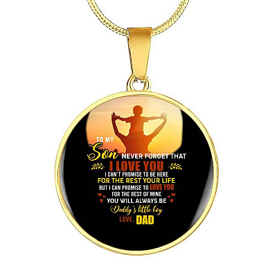 Dad to My Son Never Forget That I Love You I Can't Promise to Be Here Circle Pendant Necklace - Circle Luxury Necklace (Gold Plated)