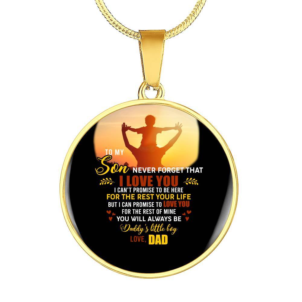 Dad to My Son Never Forget That I Love You I Can't Promise to Be Here Circle Pendant Necklace - Circle Luxury Necklace (Gold Plated)