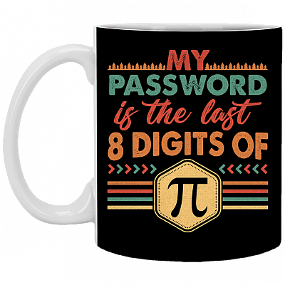 My Password Is The Last 8 Digits Of Pi Ceramic Coffee Mug - Beer Stein - Water Bottle - Color Changing Mug, Black, 11 oz. White Mug