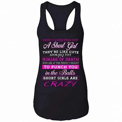 Dont Ever Piss Off A Short Girl Cotton Tank Top Tee - Ladies Racerback Tank - Funny Short Girl Shirt, Black, Ladies Racerback Tank