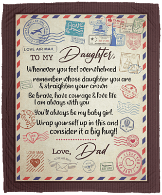 To My Daughter Whenever You Feel Overwhelmed Remember Whose Daughter from Dad Fleece Blanket - Premium Sherpa Blanket, White, Cozy Plush Fleece Blanket - 50x60