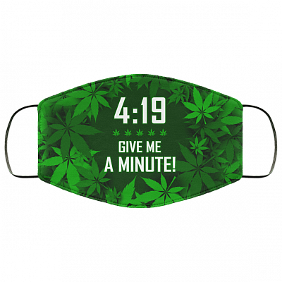 420 Give Me A Minute 419 Weed Washable Reusable Custom - Printed Cloth Face Mask Cover, White, Cloth Face Cover – Medium/Large