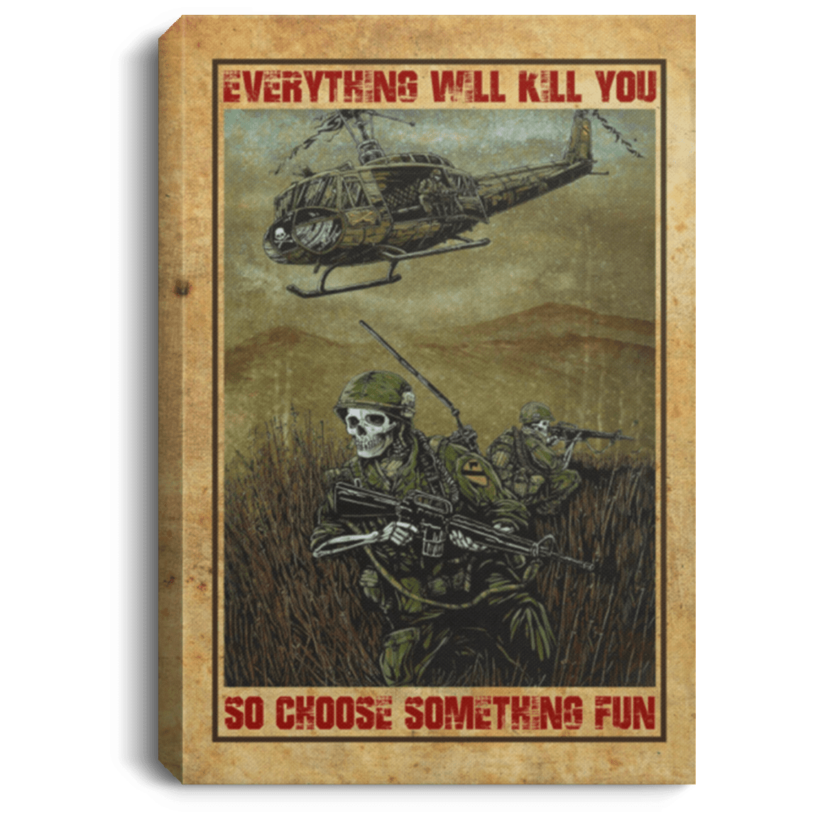 Veteran Everything Will Kill You So Choose Something Fun Framed Canvas - Unframed Poster, White, 0.75'' Framed Canvas