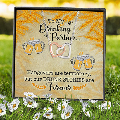 To My Drinking Partner Hangovers Are Temporary But Our Drunk Stories Are Forever Interlocking Hearts Pendant Necklace