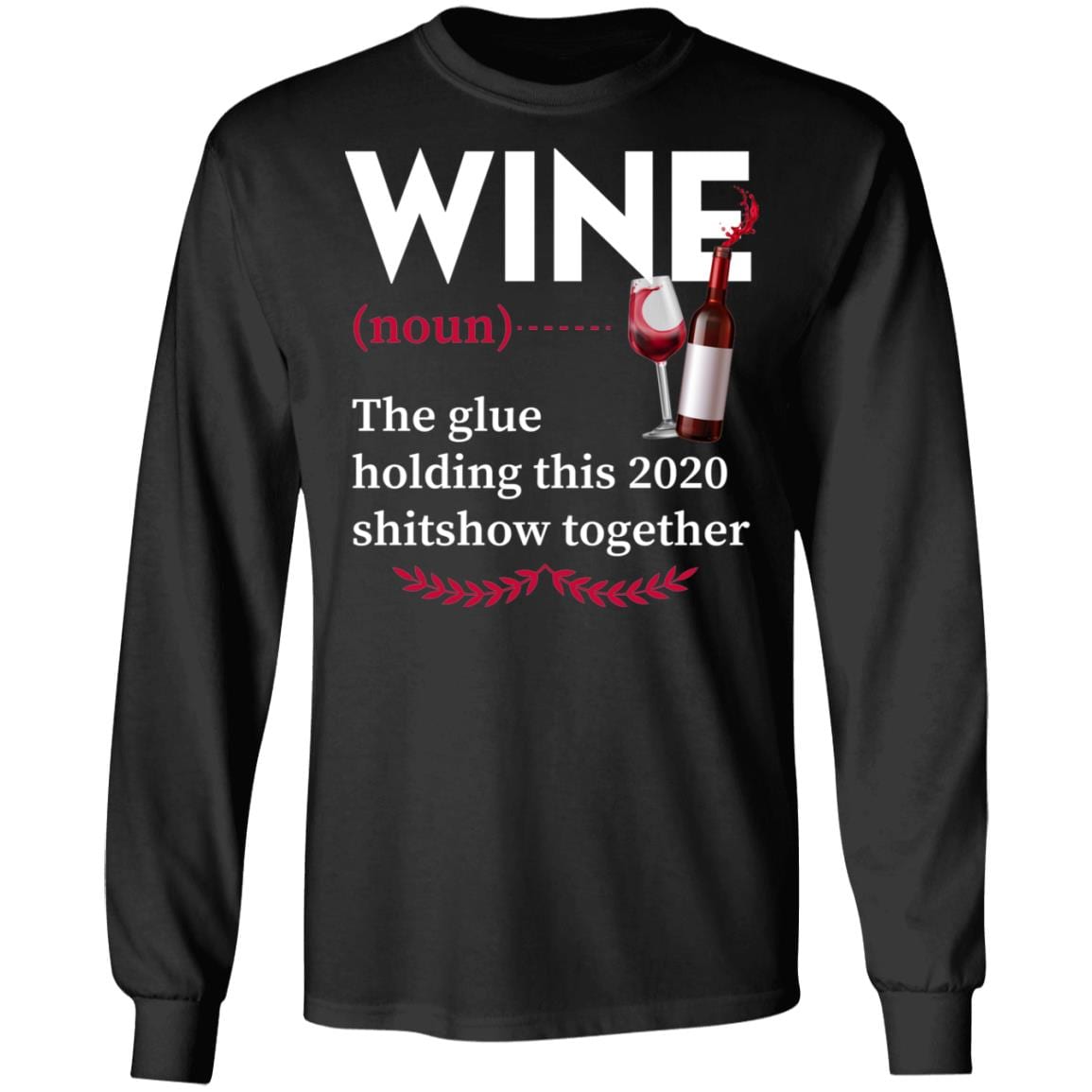 Wine The Glue Holding This 2020 Shitshow Together Hoodie - Wine Lover Sweatshirt, Black, Long Sleeve