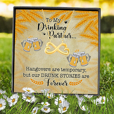 To My Drinking Partner Hangovers Are Temporary But Our Drunk Stories Are Forever Infinity Heart Pendant Necklace
