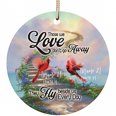 Personalized Those We Love Don't Go Away They Fly Beside Us in Memory Mom - Dad Circle Ceramic Ornament, White, Ceramic Circle Ornament