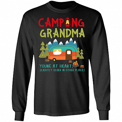 Camping Grandma Young At Heart Hoodie Sweatshirt - Happy Camper Grandma Slightly Older In Other Places Shirt, Black, Long Sleeve