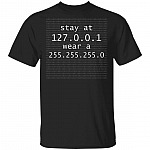 Stay at 127 0 0 1 Wear a 255 255 255 0 Funny Coding T-Shirt, Black, Unisex T-Shirt