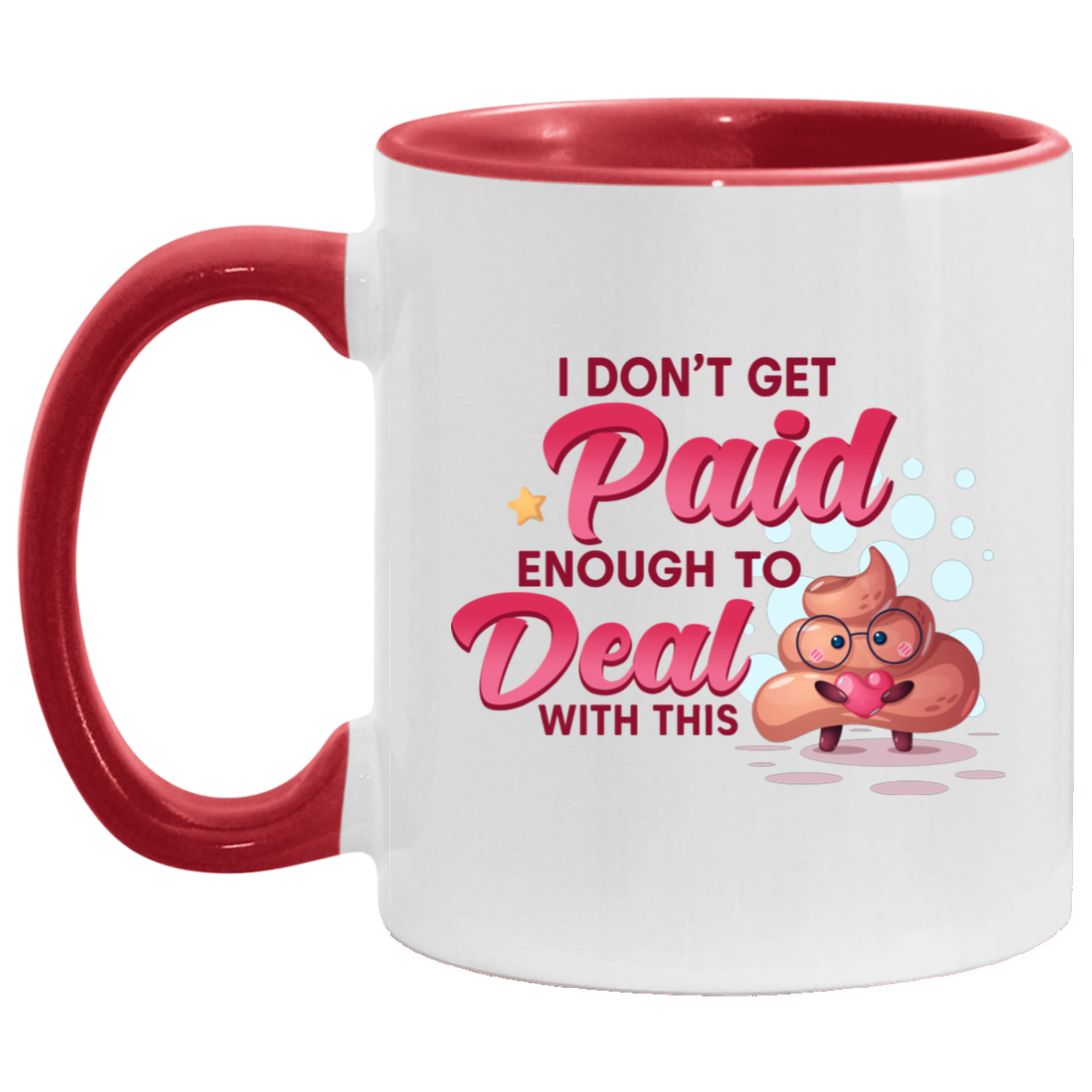 I Don't Get Paid Enough To Deal With This Shit Funny Accent Mug - Coffee Mug, White/Red, 11 oz. Accent Mug