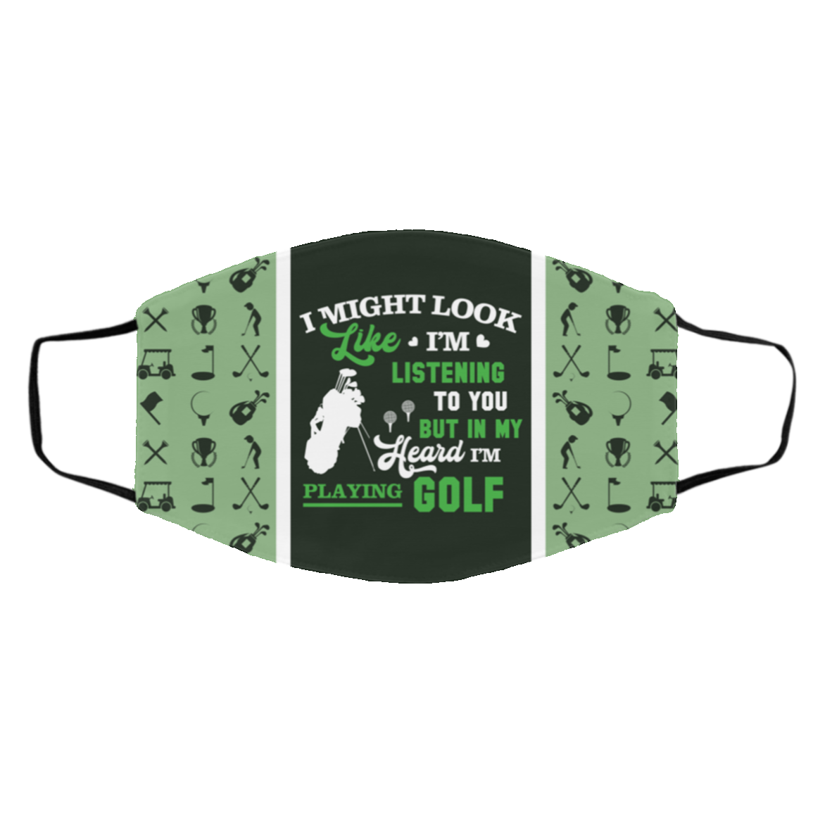 I Might Look Like I'm Listening To You But In My Head I'm Playing Golf Washable Reusable Custom - Printed Cloth Face Mask Cover, White, Cloth Face Cover – Medium/Large