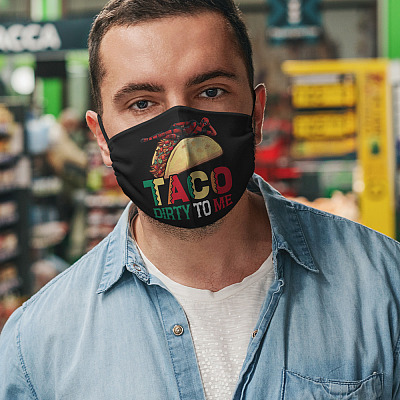 Alternative view of Taco Dirty To Me Washable Reusable Custom - Printed Cloth Face Mask Cover