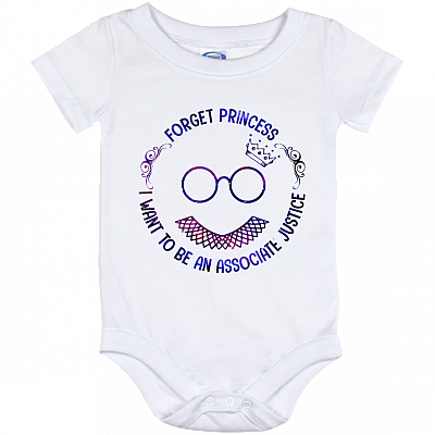 Forget Princess I Want To Be An Associate Justice Feminism RBG Collar Baby Onesie - RBG Infant Bodysuit, White, Baby Onesie - 12 Month