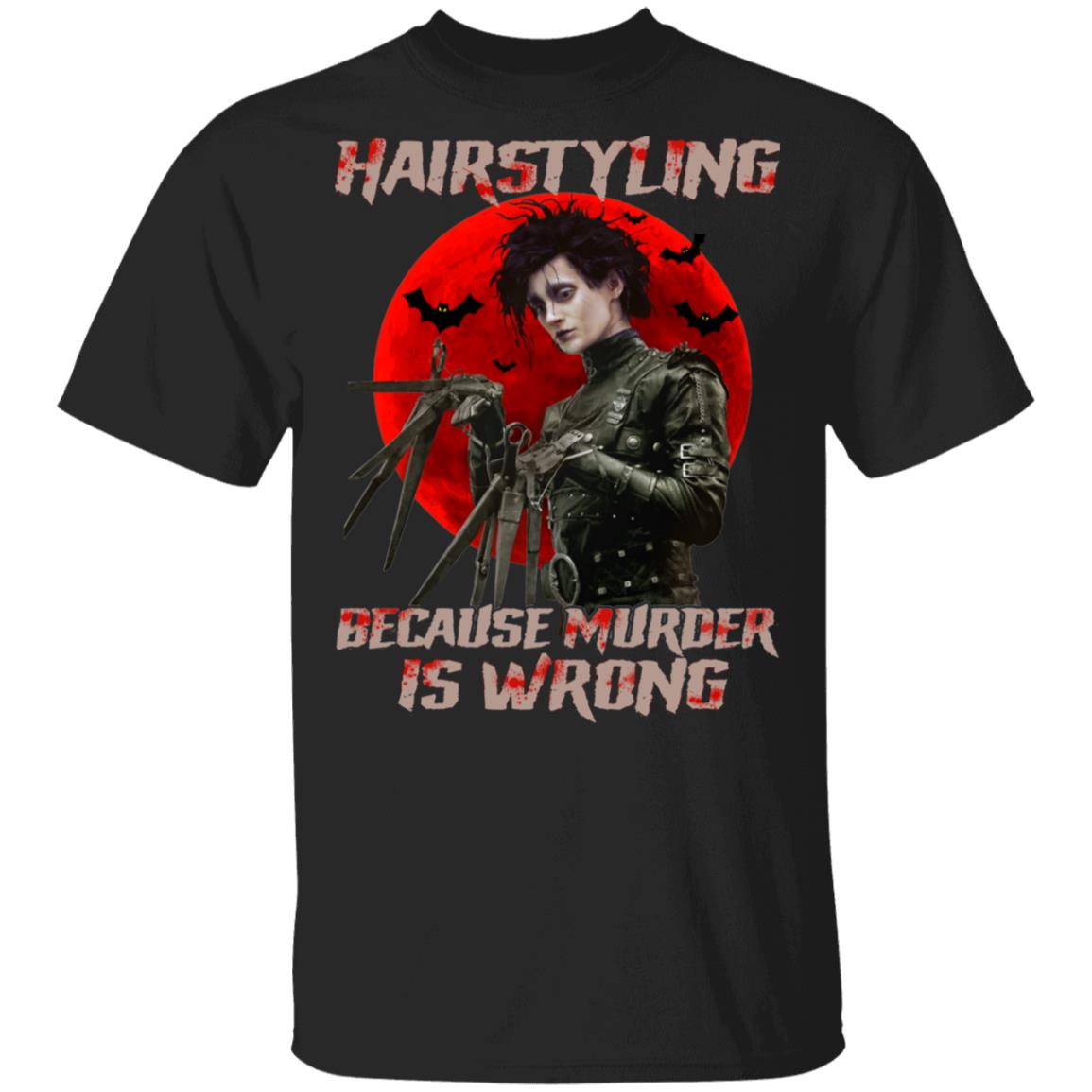 Hairstyling Because Murder Is Wrong Halloween Edward T-shirt - Funny Gift For Hair Stylist, Black, Unisex T-Shirt