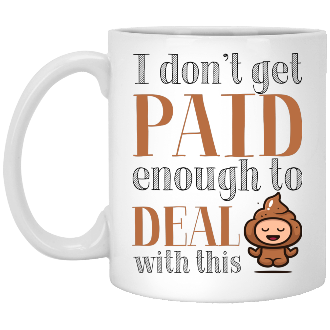 I Don't Get Paid Enough to Deal with This Shit Funny Coffee Mug - Water Bottle - Color Changing Mug, White, 11 oz. White Mug I Don't Get Paid Enough to Deal with This Shit Funny Coffee Mug - Water Bottle - Color Changing Mug, White, 11 oz. White Mug