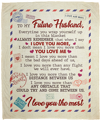 To My Future Husband Every Time You Wrap Yourself Up In This Blanket Fleece Blanket - Premium Sherpa Blanket, White, Cozy Plush Fleece Blanket - 50x60