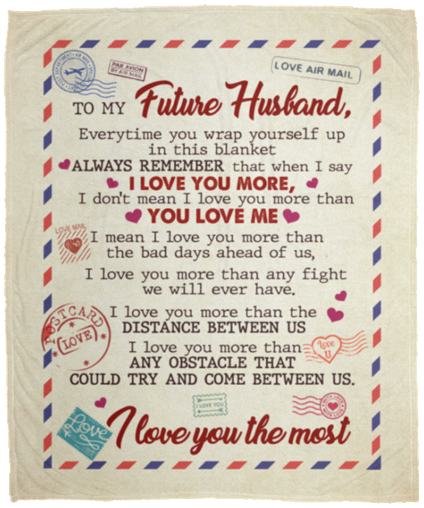 To My Future Husband Every Time You Wrap Yourself Up In This Blanket Fleece Blanket - Premium Sherpa Blanket, White, Cozy Plush Fleece Blanket - 50x60