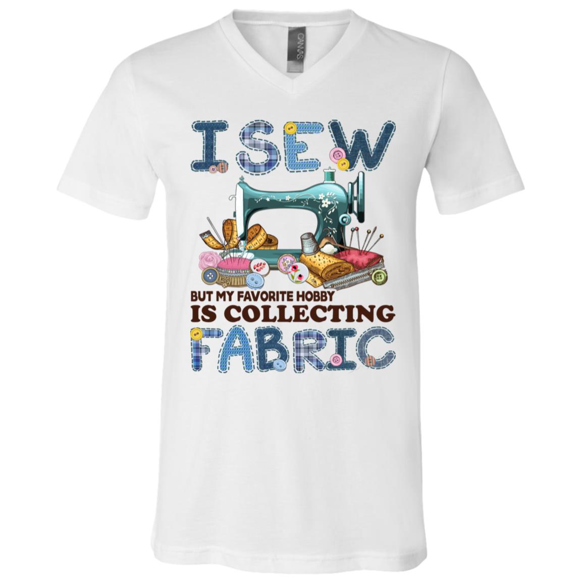 I Sew But My Favorite Hobby Is Collecting Fabric Quilter T-Shirt - V-Neck - Funny Sewer And Quilter Gifts, White, V-Neck T-Shirt