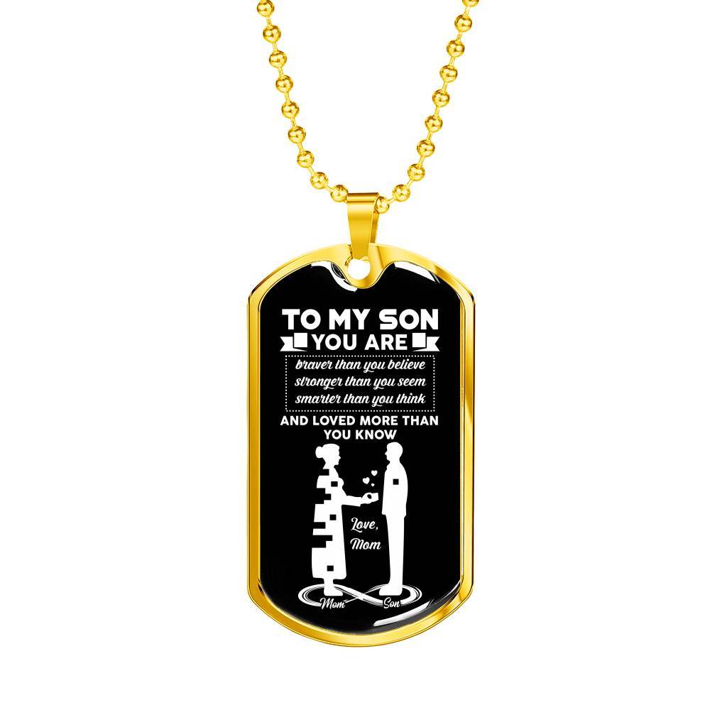 Mom To My Son You Are Braver Than You Believe Stronger Than You Seem Smarter Than Dog Tag Pendant Necklace - Dog Tag (Gold Plated)