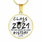 Class of 2021 Friend the One Where We Made History Circle Pendant Necklace Gift - Circle Luxury Necklace (Gold Plated)