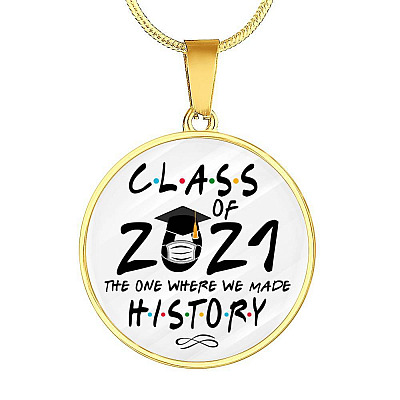 Class of 2021 Friend the One Where We Made History Circle Pendant Necklace Gift - Circle Luxury Necklace (Gold Plated)