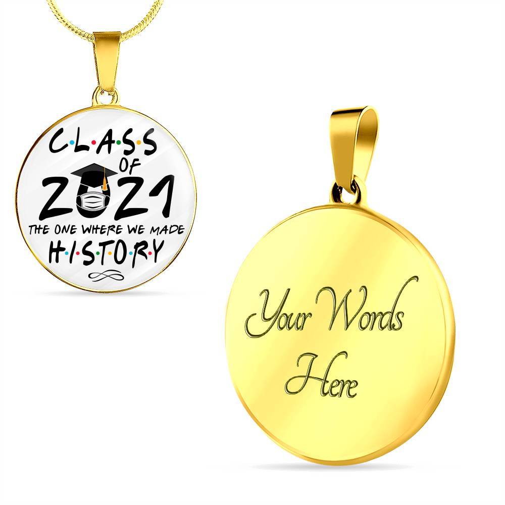 Class of 2021 Friend the One Where We Made History Circle Pendant Necklace Gift - Circle Luxury Necklace (Gold Plated)