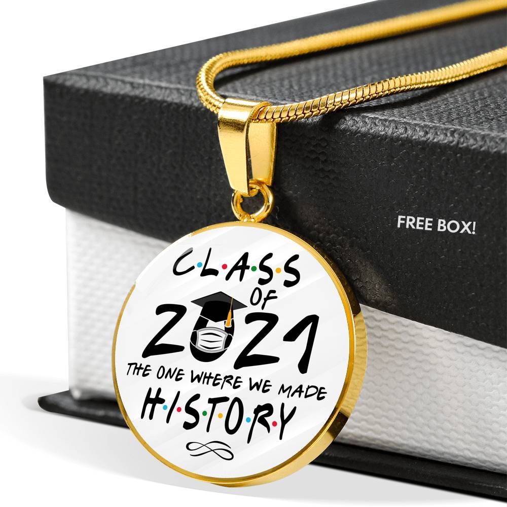 Class of 2021 Friend the One Where We Made History Circle Pendant Necklace Gift - Circle Luxury Necklace (Gold Plated)