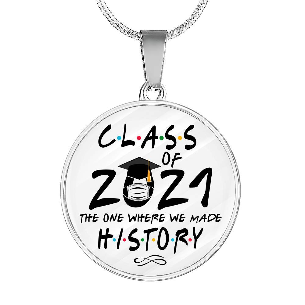 Class of 2021 Friend the One Where We Made History Circle Pendant Necklace Gift - Circle Luxury Necklace (Silver)