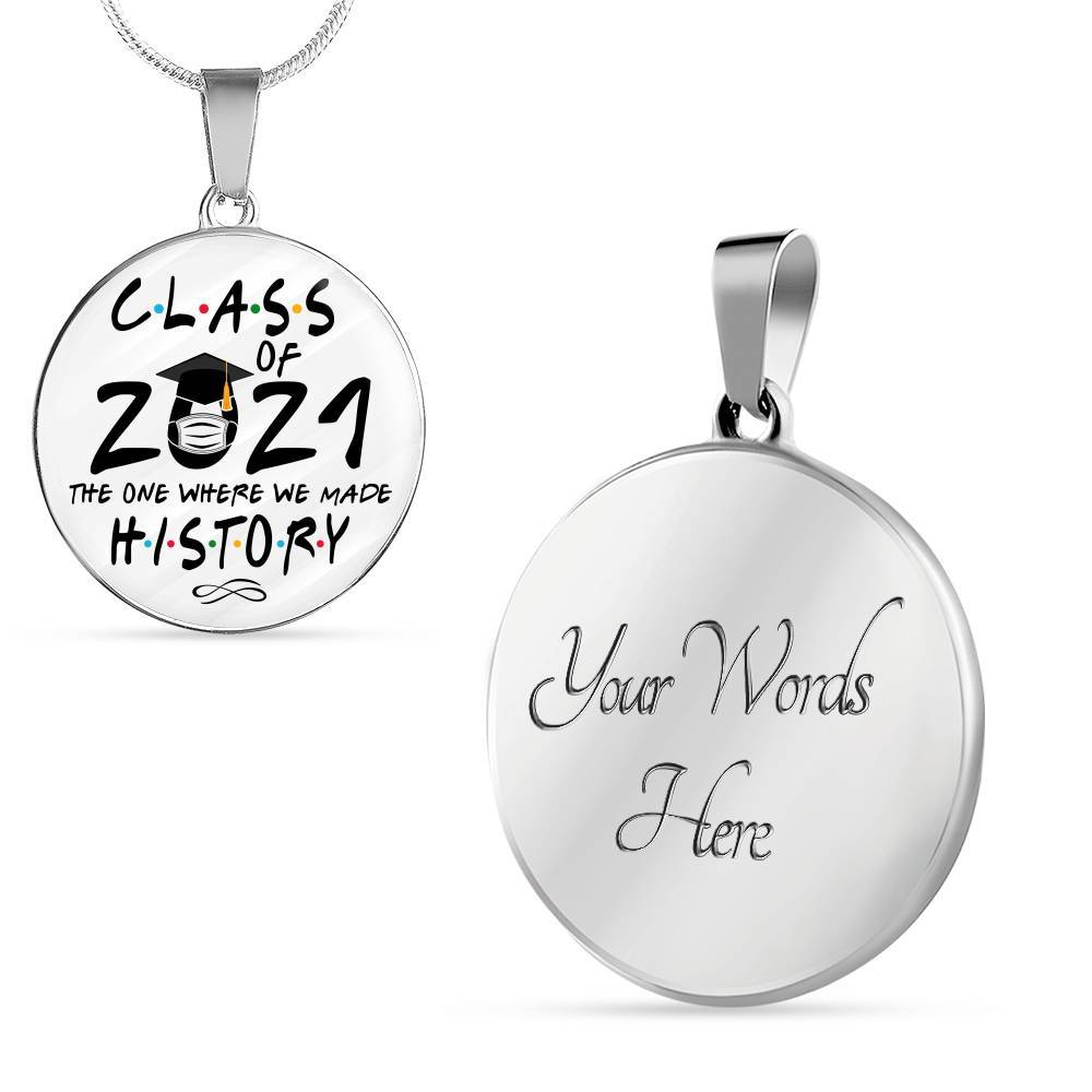 Class of 2021 Friend the One Where We Made History Circle Pendant Necklace Gift - Circle Luxury Necklace (Silver)