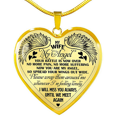 My Wife My Angel Your Battle Is Now Over No More Pain Suffering Until We Meet Again Heart Pendant Necklace - Heart Luxury Necklace (Gold Plated)