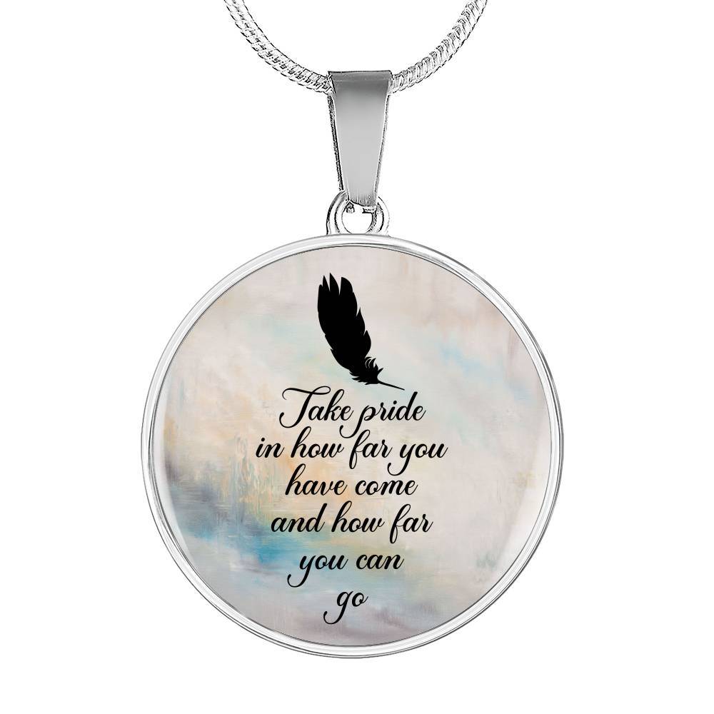 Take Pride In How Far You Have Come And How Far You Can Go Circle Pendant Necklace - Circle Luxury Necklace (Silver)