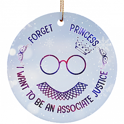 Forget Princess I Want To Be An Associate Justice Feminism RBG Collar Circle Christmas Ornament Keepsake, White, Circle Ornament