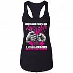 My Husband Promised To Love Me In Sickness and In Health He Kept That Promise Tank Top - Ladies Racerback Tank, Black, Ladies Racerback Tank My Husband Promised To Love Me In Sickness and In Health He Kept That Promise Tank Top - Ladies Racerback Tank, Black, Ladies Racerback Tank