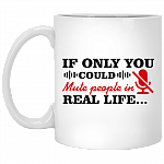 If Only You Could Mute People In Real Life Funny Ceramic Coffee Mug - Sarcastic Beer Stein - Water Bottle, White, 11 oz. White Mug