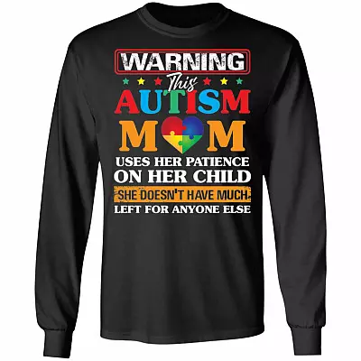 Warning This Autism Mom Uses Her Patience On Her Child - Autism Mom Sweatshirt - Hoodie - Long Sleeve Shirt, Black, Long Sleeve