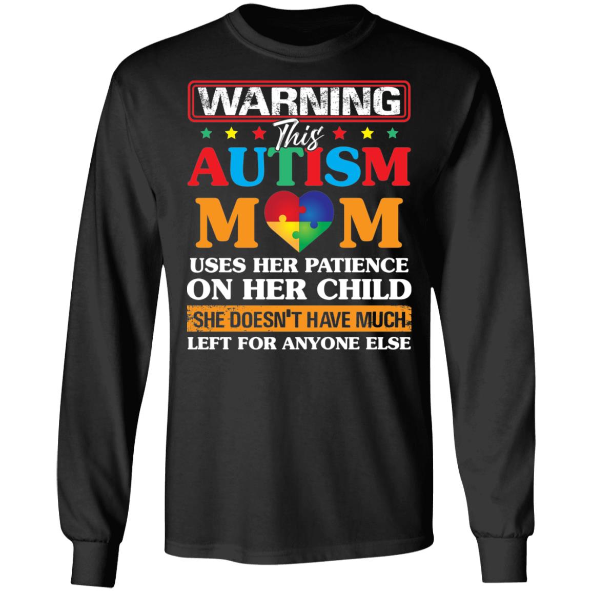 Warning This Autism Mom Uses Her Patience On Her Child - Autism Mom Sweatshirt - Hoodie - Long Sleeve Shirt, Black, Long Sleeve