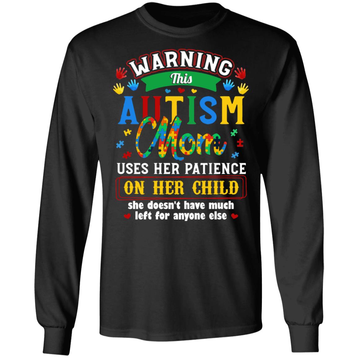 Warning This Autism Mom Uses Her Patience On Her Child Autism Awareness Hoodie - Sweatshirt - Long Sleeve Shirt, Black, Long Sleeve