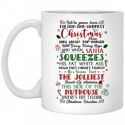We're Gonna Have The Hap Hap Happiest Christmas Mug - Christmas Vacation Coffee Mug - Beer Stein Water Bottle, White, 11 oz. White Mug