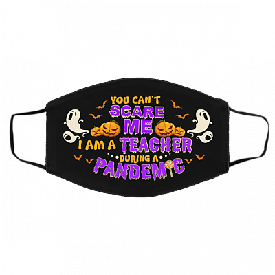 Ghost You Can't Scare Me I Am A Teacher During a Pandemic Washable Reusable Custom - Printed Cloth Face Mask Cover, Black, Cloth Face Cover – Medium/Large