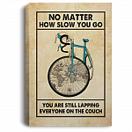 No Matter how Slow You Go You Are Still Lapping Everyone on The Couch Framed Canvas Prints - Unframed Poster, White, 0.75'' Framed Canvas