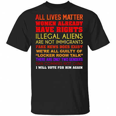 All Lives Matter Women Already Have Right Rights Illegal Aliens are Not Immigrants T-Shirt #1, Black, Unisex T-Shirt