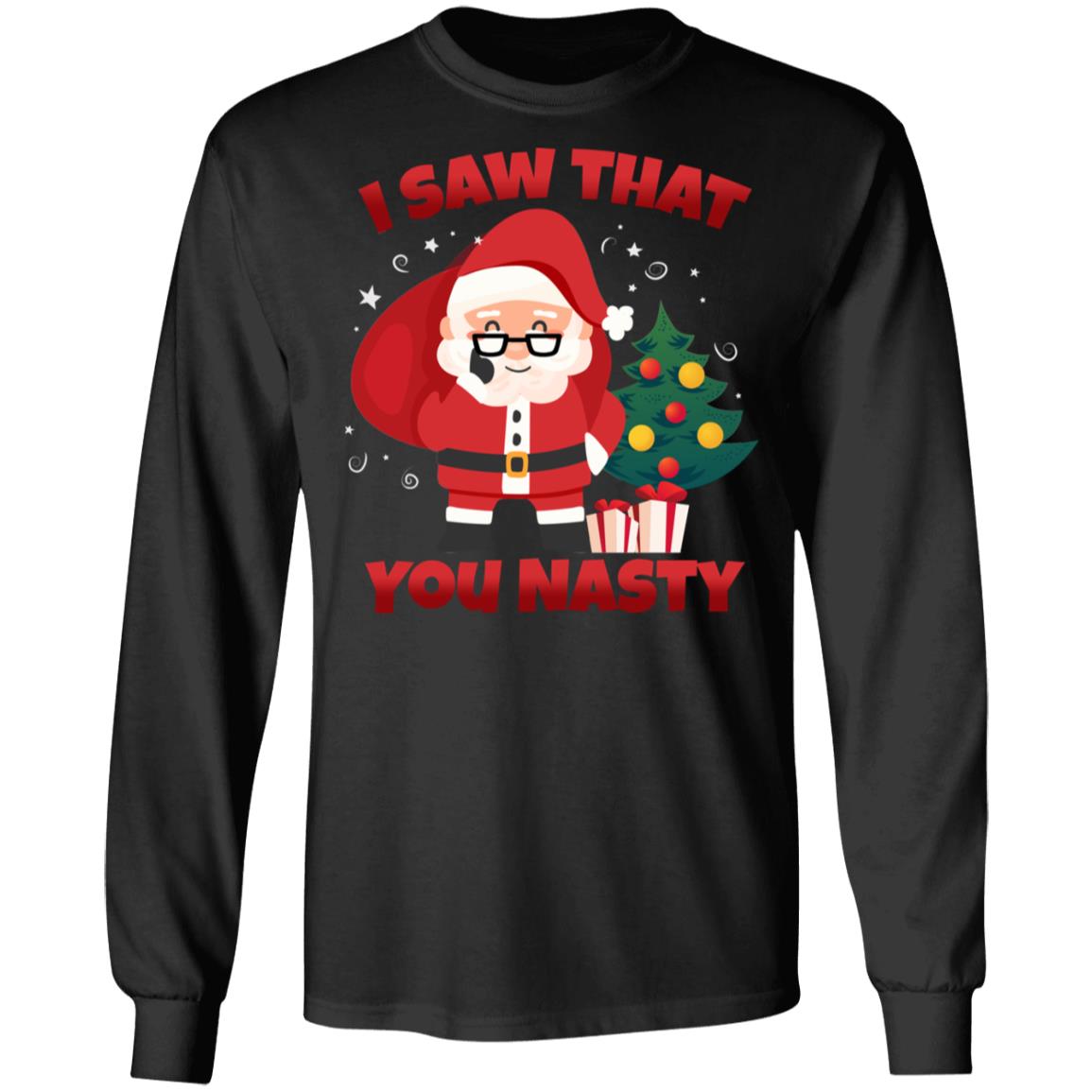 Funny Santa Claus I Saw That You Nasty Christmas Hoodie - Sweatshirt - Long Sleeve Shirt, Black, Long Sleeve