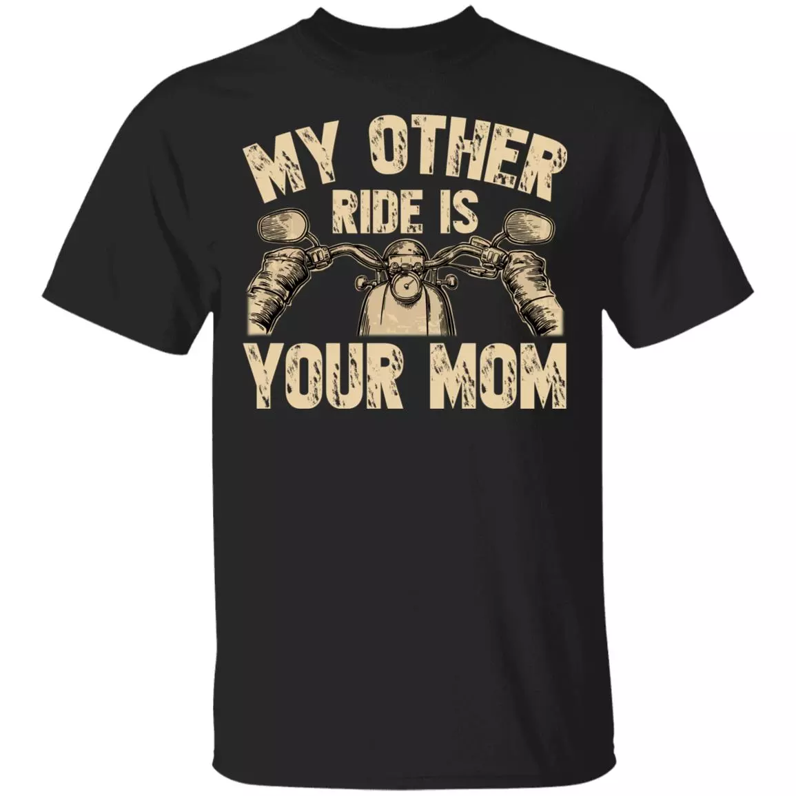 My Other Ride Is Your Mom T-Shirt - Funny Rider Biker Shirt, Black, Unisex T-Shirt My Other Ride Is Your Mom T-Shirt - Funny Rider Biker Shirt, Black, Unisex T-Shirt