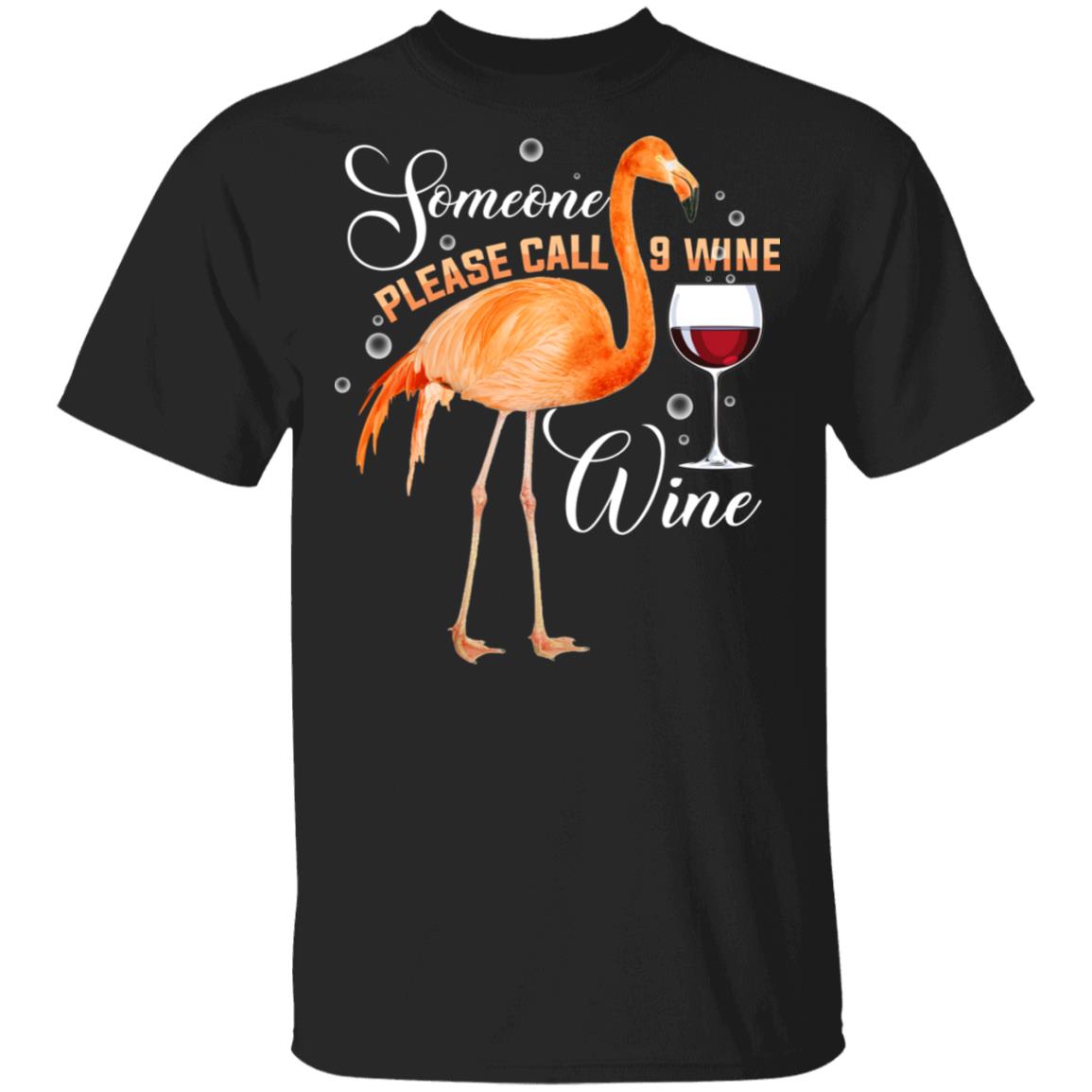 Someone Please Call 9 Wine Wine T-Shirt - Funny Flamingo Wine Shirt, Black, Unisex T-Shirt