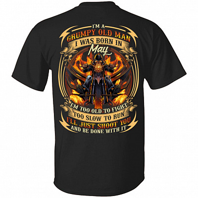 I'm A Grumpy Old Man I was Born in May I'll Just Shoot You T-Shirt | Funny Birthday Gift for Men, Black, Unisex T-Shirt