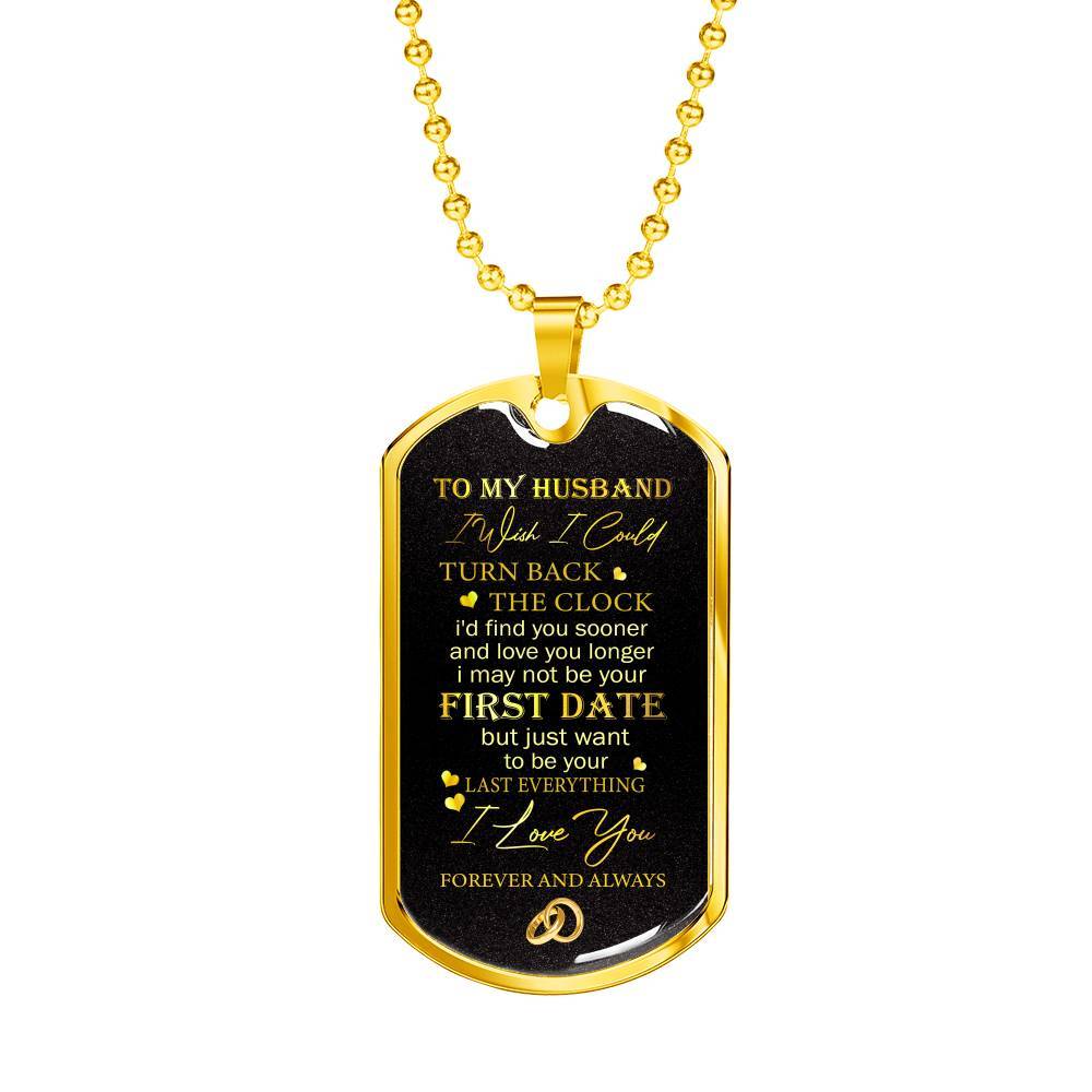 To My Husband Turn Back The Clock I'd Find You Sooner And Love You Longer Dogtag Pendant Necklace - Dog Tag (Gold Plated)