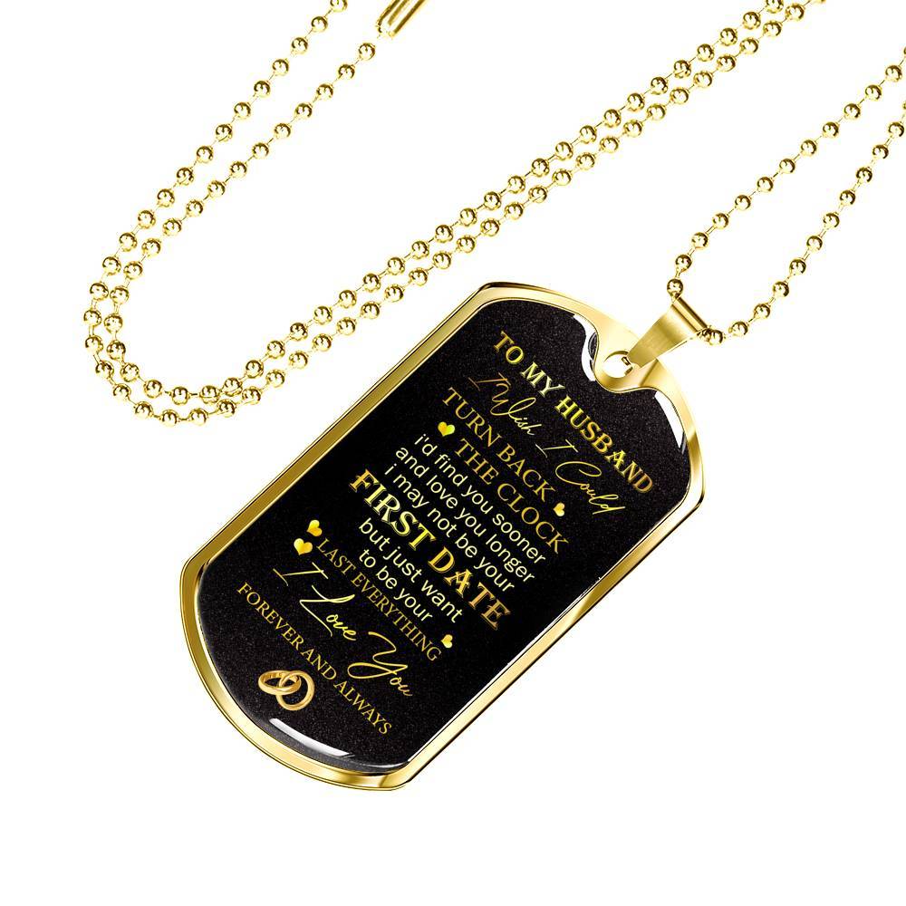 To My Husband Turn Back The Clock I'd Find You Sooner And Love You Longer Dogtag Pendant Necklace - Dog Tag (Gold Plated)