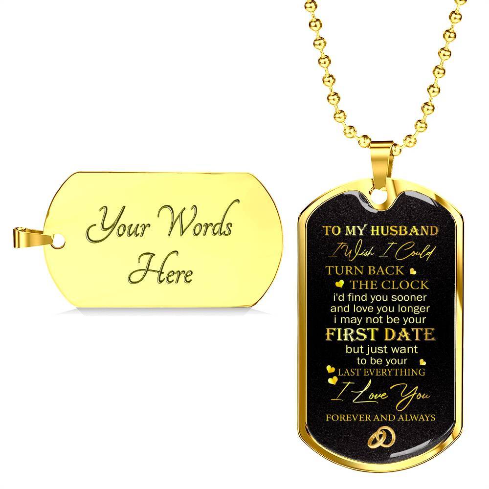 To My Husband Turn Back The Clock I'd Find You Sooner And Love You Longer Dogtag Pendant Necklace - Dog Tag (Gold Plated)